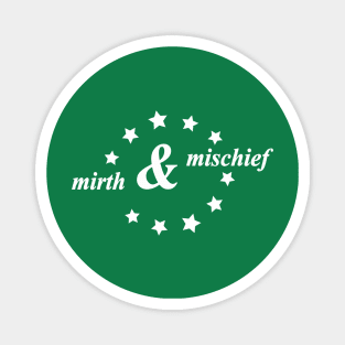 mirth and mischief Magnet